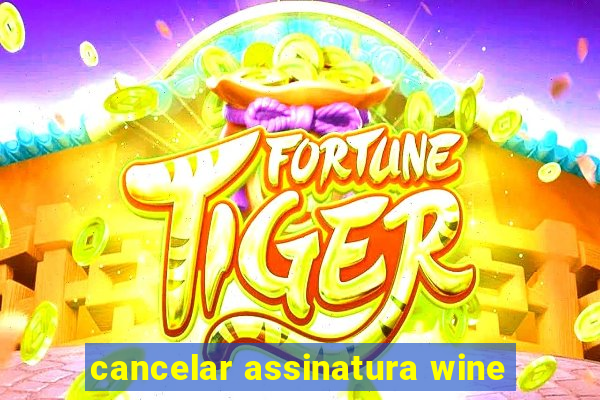 cancelar assinatura wine